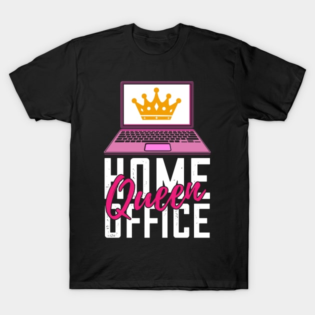 Home Office Queen T-Shirt by Shirtbubble